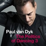 THE POLITICS OF DANCING, VOL. 3 Lyrics Paul Van Dyk