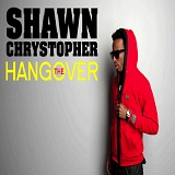 The Hangover (Single) Lyrics Shawn Chrystopher