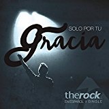 Solo Por Tu Gracia Lyrics The Rock En Espanol